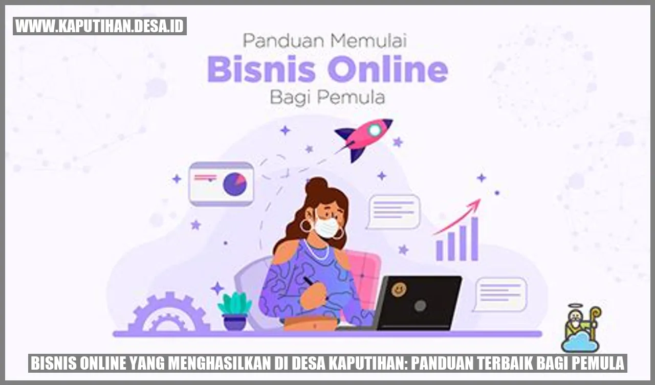 Bisnis Online yang Menghasilkan di Desa Kaputihan: Panduan Terbaik bagi Pemula