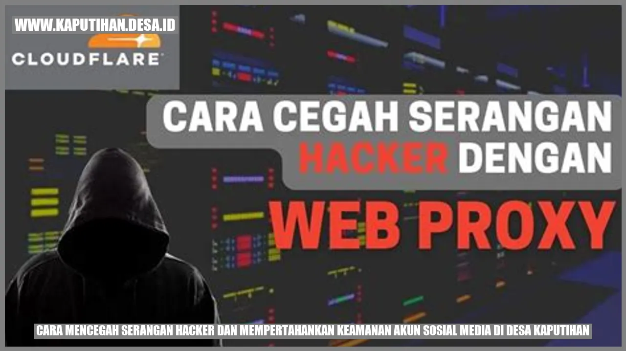 Cara Mencegah Serangan Hacker dan Mempertahankan Keamanan Akun Sosial Media di Desa Kaputihan