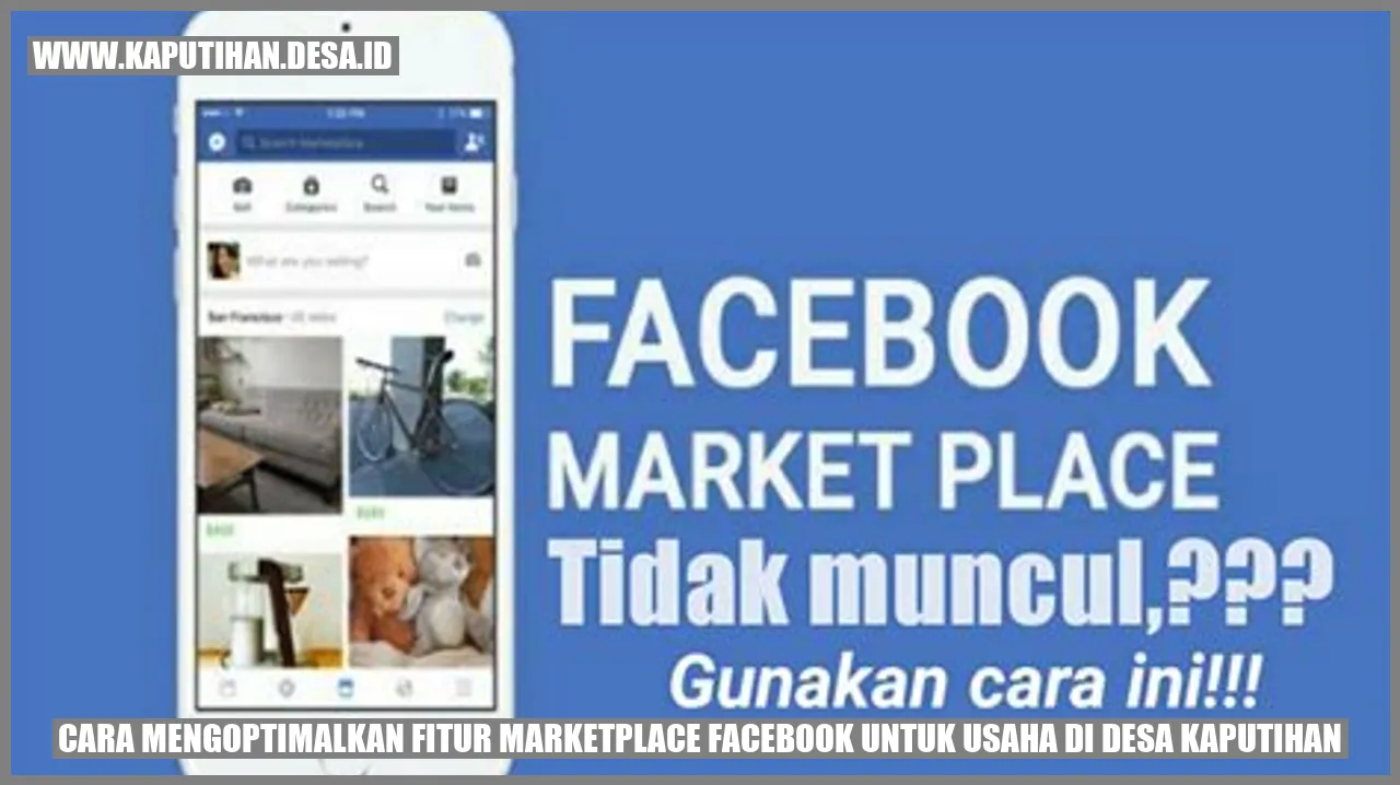 Cara Mengoptimalkan Fitur Marketplace Facebook untuk Usaha di Desa Kaputihan