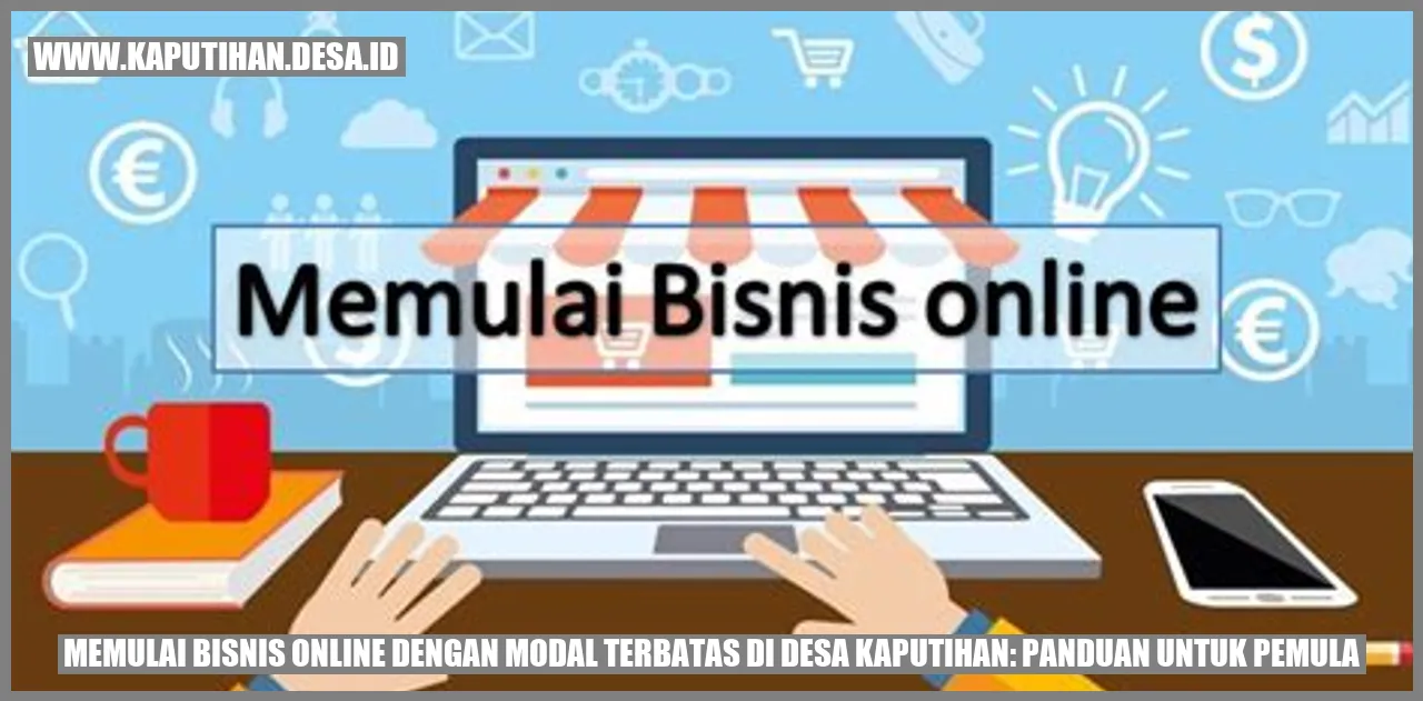 Panduan Bisnis Online Modal Terbatas di Desa Kaputihan