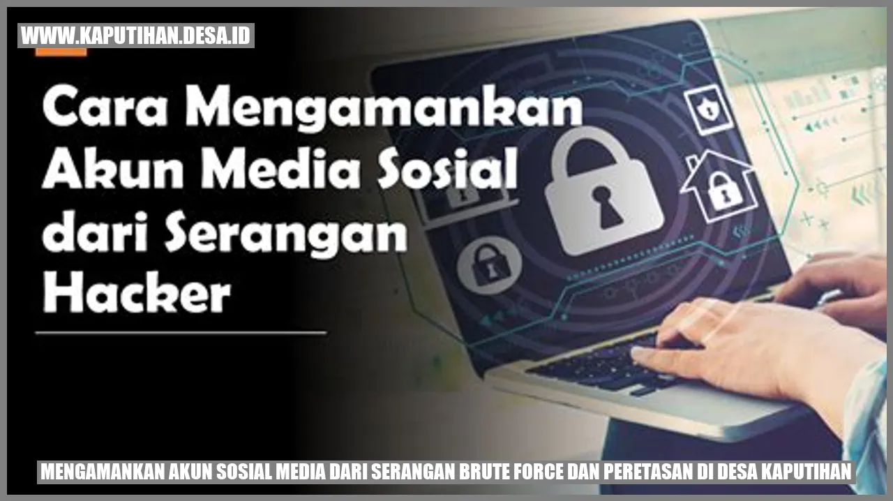 Mengamankan Akun Sosial Media dari Serangan Brute Force dan Peretasan di Desa Kaputihan