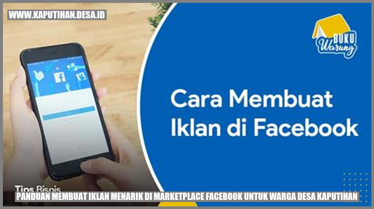 Panduan Membuat Iklan Menarik di Marketplace Facebook untuk Warga Desa Kaputihan