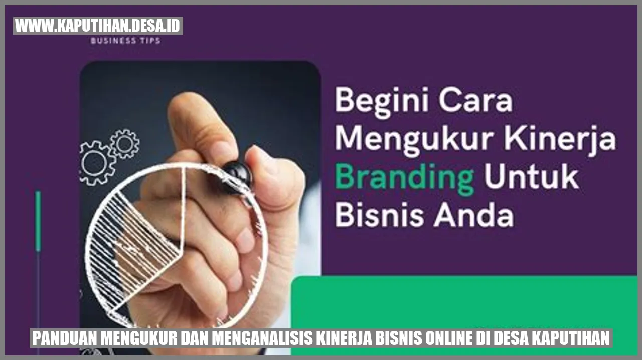 Panduan Mengukur dan Menganalisis Kinerja Bisnis Online di Desa Kaputihan