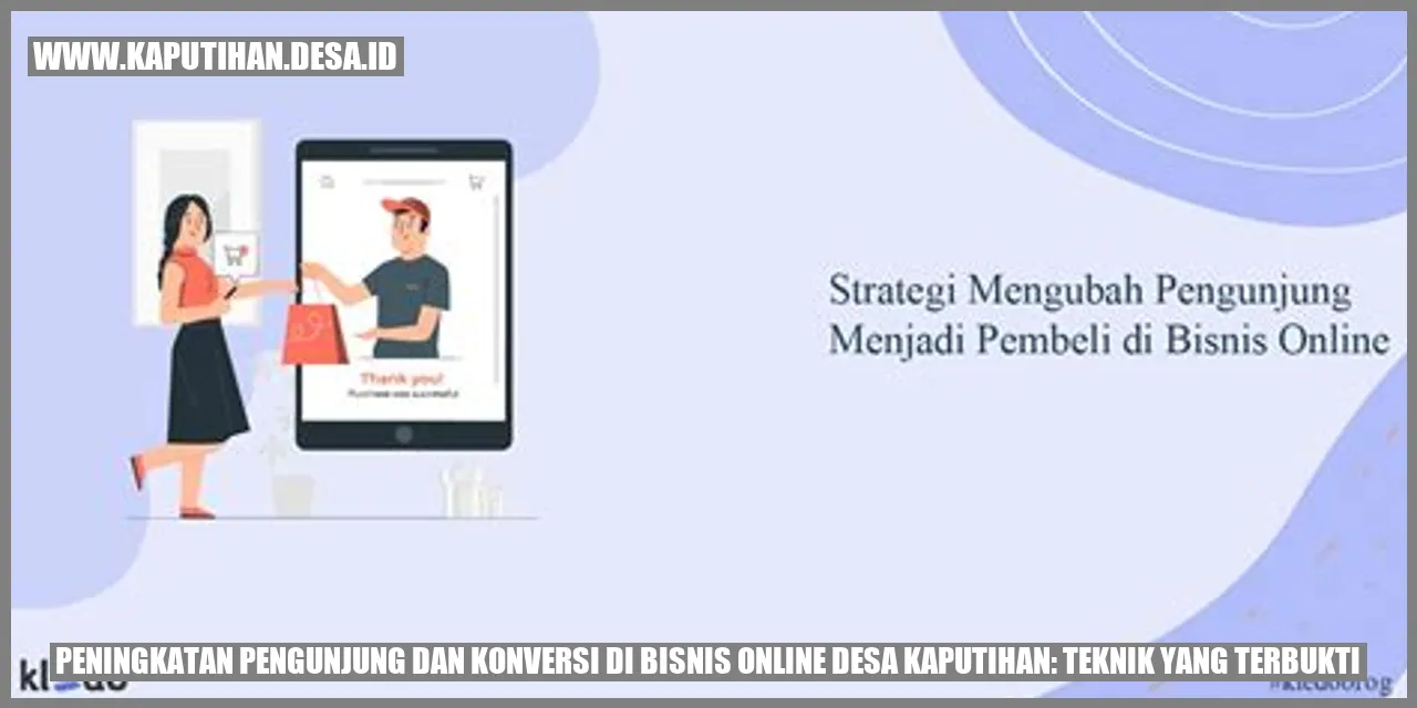 Peningkatan Pengunjung dan Konversi di Bisnis Online Desa Kaputihan: Teknik yang Terbukti