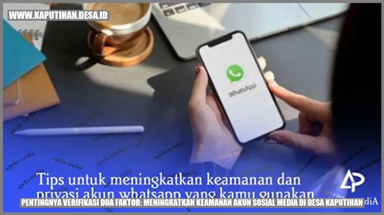 Pentingnya Verifikasi Dua Faktor: Meningkatkan Keamanan Akun Sosial Media di Desa Kaputihan