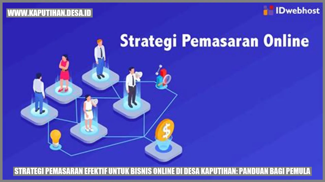 Strategi Pemasaran Efektif untuk Bisnis Online di Desa Kaputihan: Panduan bagi Pemula