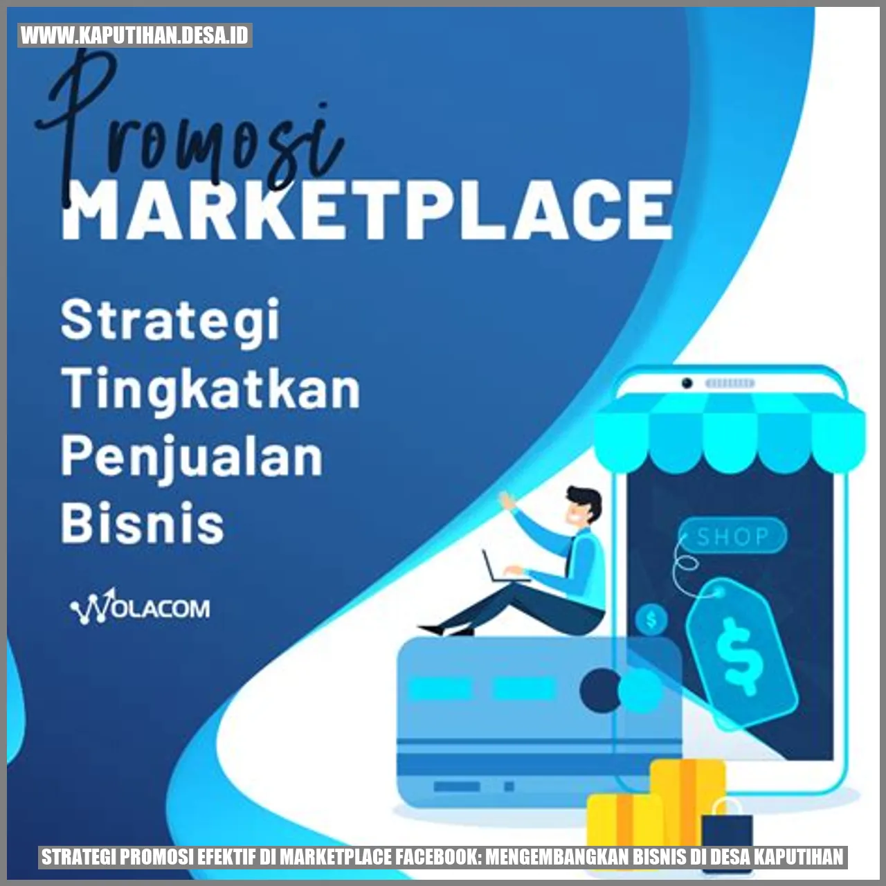 Strategi Promosi Efektif di Marketplace Facebook: Mengembangkan Bisnis di Desa Kaputihan